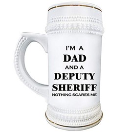 Art by Chelsydale Gifts for Deputy Sheriff Dad Men Husband Beer Stein Mug Novelty 22oz Ceramic Drinkware - Federal State Local Law Enforcer County Officer Funny Cute Gag Idea - Nothing Scares Me