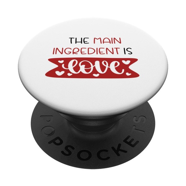 The Main Ingredient Is Love PopSockets Standard PopGrip