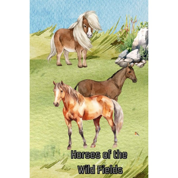 Horses of the Wild Fields: Beautiful Equine Notebook 6 X
