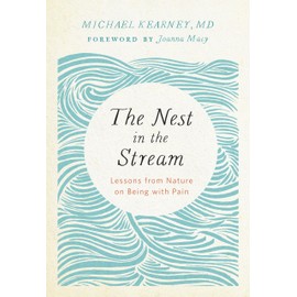 The Nest in the Stream: Lessons from Nature on Being with Pain
