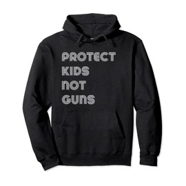 Protect Kids Not Guns Pullover Hoodie