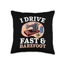 Sew Machine Hand Sewer Sewing Machine Apparel I Drive Fast and Barefoot Quilting Crocheting Sewing Throw Pillow, 16x16, Multicolor