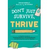 Don't Just Survive, Thrive: A Teacher's Guide to Fostering Resilience,