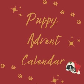 PUPPY ADVENT CALENDAR: 2023 24 days Christmas Advent Calendar Cute Beautiful Funny Puppy Pictures 25 days Christmas Calendar Countdown for Man, For Woman, For Girls, For Boys Teens and Tween Gift