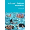 A Parent's Guide to Water Polo