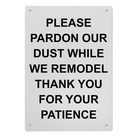 Please Pardon Our Dust While We Remodel Sign, 8.5 x 11 in" OSHA Compliant Information Sign, Weatherproof Plastic, UV resistant & Easy-to-Read Signage