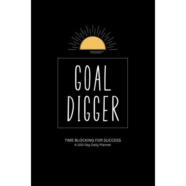 Goal Digger | Time Blocking for Success 100-Day Daily Planner
