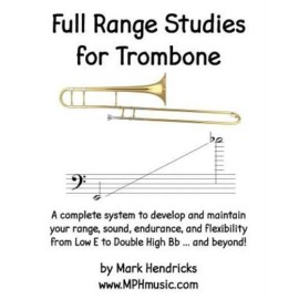 Full Range Studies For Trombone: A Complete System To Develop And Maintain ...