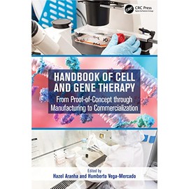 Handbook of Cell and Gene Therapy: From Proof-of-Concept through Manufacturing to Commercialization