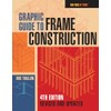 Graphic Guide to Frame Construction: Fourth Edition, Revised and Updated