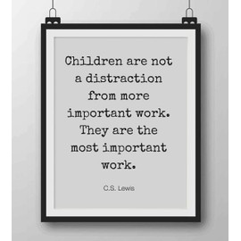 C.S. Lewis Quotes Wall Art-"Children Are the Most Important Work"- 8 x 10" Modern Typographic Wall Print-Ready to Frame. Inspirational Home-Office-School-Church Décor. Encouraging Christian Gift.
