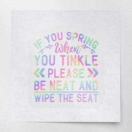 Decal Stickers of if You Spring When You Tinkle, Please Be Neat and Wipe The Seat (Hologram) (Set of 2) Premium Waterproof Vinyl Decal Stickers for Laptop Car - ANDVER1f19043HO_102023