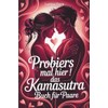 Probier’s mal hier! Das Kamasutra-Buch für Paare: Beginnt euer erotisches