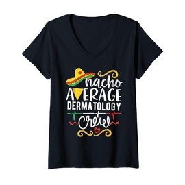 Womens Nacho Average Dermatology Crew Skin Care Nurse Techs V-Neck T-Shirt
