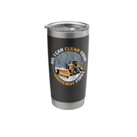 Clear Your Driveway First, Snowplow Snow Plow Driver Stainless Steel Insulated Tumbler