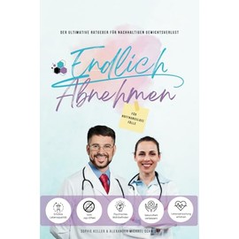 Endlich Abnehmen - für Hoffnungslose Fälle: Der Ultimative Ratgeber für nachhaltigen Gewichtsverlust