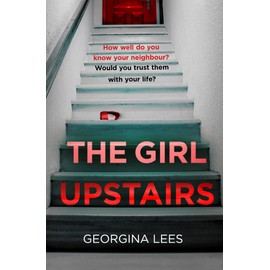The Girl Upstairs: An absolutely gripping psychological thriller debut with a jaw-dropping twist from a stunning new voice in crime fiction in 2025