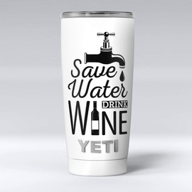 Design Skinz Save Water Drink Wine - Skin Decal Vinyl Wrap Kit Compatible with The Yeti Rambler Cooler Tumbler Cups