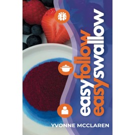 Easy Follow Easy Swallow: A plan for transitioning off a PEG tube back to oral eating - recipes included