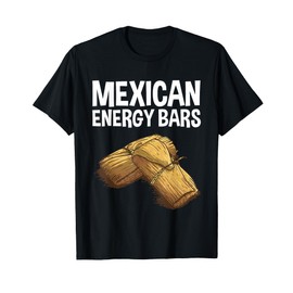 Cool Tamale For Men Women Masa Corn Flour Fiesta Energy Bar T-Shirt