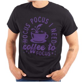 Hocus Pocus I Need Coffee to Focus Graphic T Shirt Men or Women