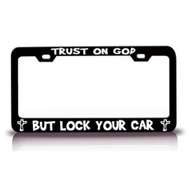 Customola Trust ON GOD BUT Lock Your CAR Jesus Christian Metal License Plate Frame Style 8 Black
