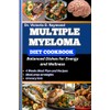 MULTIPLE MYELOMA DIET COOKBOOK: Balanced Dishes for Energy and Wellness
