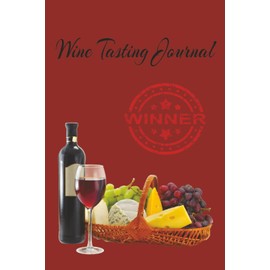 Wine Tasting Journal: Wine Tasting Note Book To Record and Rate Your Personal Experience | 6x9 100 pages | Gift For Holidays, Birthdays and Traveling