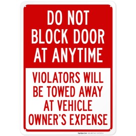 Do Not Block Door at Anytime Violators Will Be Towed Away at Owner Expense Sign, 10x14 Inches, Rust Free .040 Aluminum, Fade Resistant, Made in USA