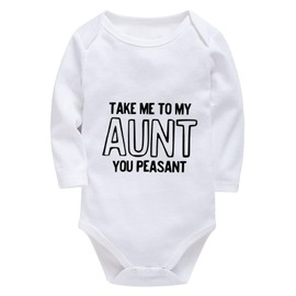 Take Me To My Aunt You Peasant New Born Baby Girls Long Sleeve Baby Boy Winter Outfits White 6 Month Onesie