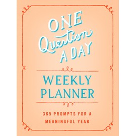 One Question a Day Weekly Planner: 365 Prompts for a Meaningful Year