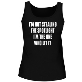 I'm not Stealing The Spotlight-I'm The one who lit it. - Women's Soft & Comfortable Tank Top CP05 Black