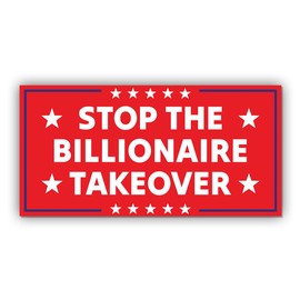 Magnet Sticker Stop The Billionaire Takeover Magnetic Anti Funny Leftist Feminist Social Justice Human Rights Red Magnet for Bumper, Refrigerator, Cruise Door, Car, Truck 7.5x3.75in
