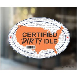 Certified Dirty Idle Sticker Decal - Funny Window Bumper Sticker for Diesel Trucks | 4" x 6" | Made in The USA