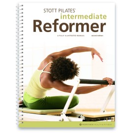 Merrithew STOTT PILATES Intermediate Reformer: A Fully Illustrated Manual
