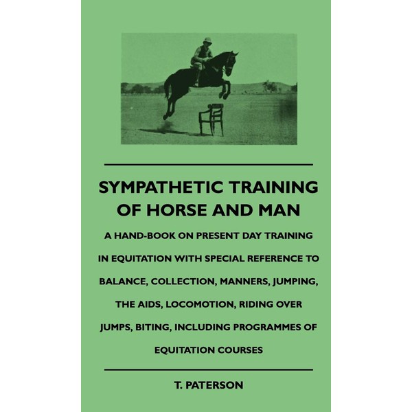 Sympathetic Training Of Horse And Man - A Hand-Book On