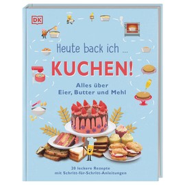 Heute back ich ... Kuchen!: Alles über Eier, Butter und Mehl. 20 leckere Rezepte mit Schritt-für-Schritt-Anleitungen. Für Kinder ab 6 Jahren