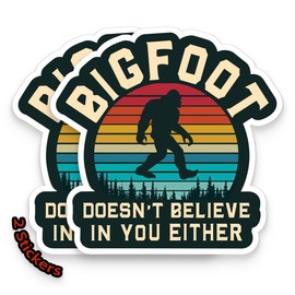 Big Foot Doesn't Believe In You Either Sticker – Vinyl Sticker for Van Truck Car Laptop Water Bottle Windows Walls Tablet Cup Any Smooth Surface texture Like Glass Premium Quality Vinyl and Waterproof