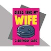 Wife Birthday Card Funny Alexa C650