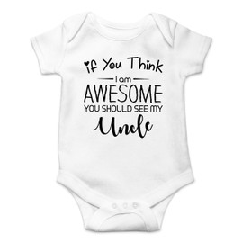 If You Think I Am Awesome - Uncle Gift, Funny Cute Infant, One-Piece Baby Bodysuit (White, 3 Months)
