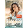 Influence yourself!: Sei dein eigenes Vorbild (Die beliebte Influencerin über
