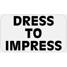 Dress to Impress - 100 Stickers Pack 2.25 x 1.25 inches - Quote Phrase