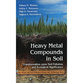 Heavy Metal Compounds in Soil: Transformation Upon Soil Pollution and Ecological Significance (Air, Water and Soil Pollution Science and Technology): ... Upon Soil Pollution & Ecological Significance