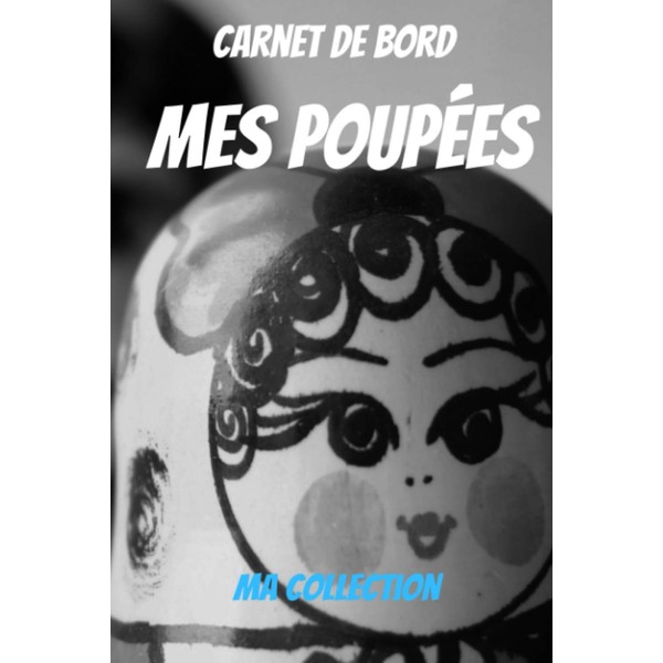 Carnet de bord mes poupées - Journal de collection de