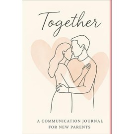 Together: A Communication Journal For New Parents