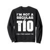 NOT A REGULAR TIO, A TECH GADGET UNCLE Sweatshirt