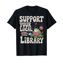 Cute Frog Support Your Local Library Librarian Book Lover T-Shirt