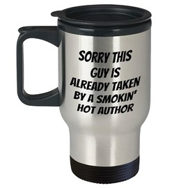 Author Gifts for Him, Funny Quote Travel Mug, Sorry This Guy Is Already Taken By A Smokin' Hot Author, Stainless Steel Construction, 14oz Capacity, Christmas Memorable Presents