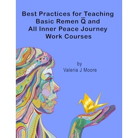 Best Practices for Teaching Basic Remen Q and All Inner Peace Journey Work Courses