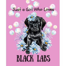 Just a Girl Who Loves Black Labs: Labrador Retriever Composition Notebook Wide Ruled - Black Lab Puppy with Pink Cover